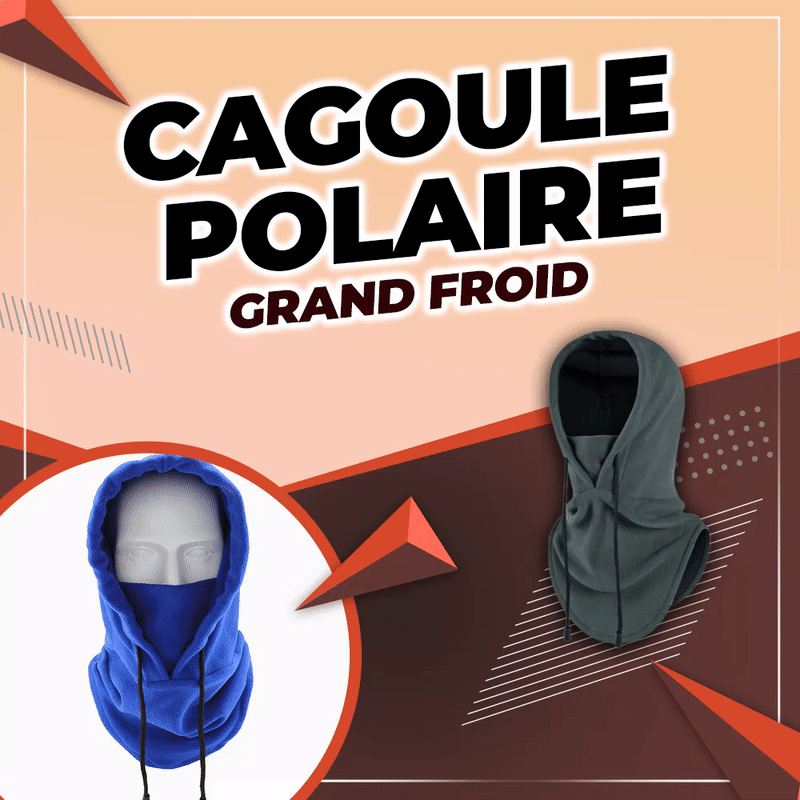 Cagoule polaire - Grand froid